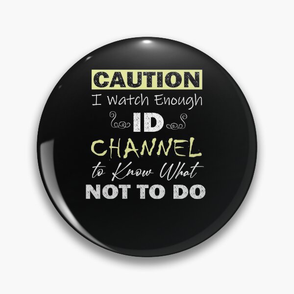 Item preview, Caution I Watch Enough Id Channel to Know What Not to Do designed and sold by ilias13.