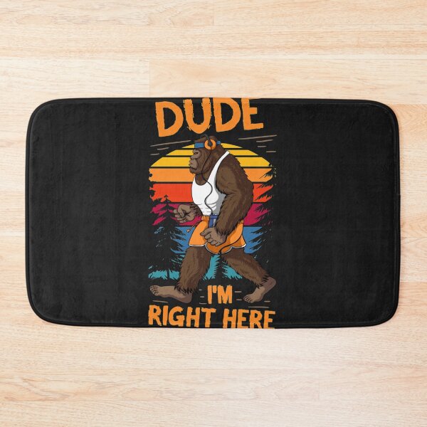 Item preview, Dude Im Right Bigfoot Sasquatch Camping designed and sold by bar4o3fm.