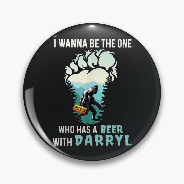 Item preview, I Wanna Be The One Who Has A Beer With Darryl Funny Bigfoot designed and sold by bar4o3fm.