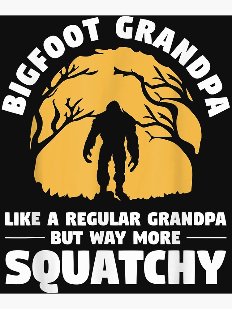 Bigfoot Grandpa Regular Grampy Sasquatch Camping Yeti Gifts