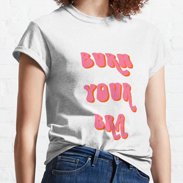 Burn Your Bra Shirt - Women's Crewneck T-Shirt