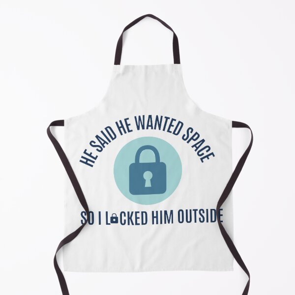 Item preview, He Said He Wanted Space So I Locked Him Outside designed and sold by Sadhvika.