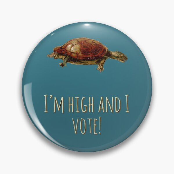 Item preview, I'm High and I Vote and I'm A Turtle or Just Really High designed and sold by the-other-joe.