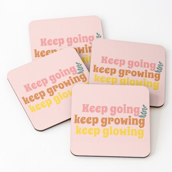 Item preview, Keep going Keep growing Keep glowing designed and sold by PeachyLitchi.