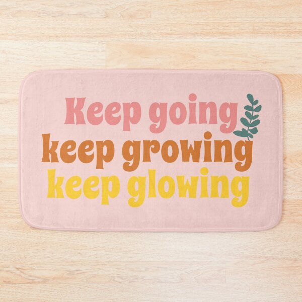 Item preview, Keep going Keep growing Keep glowing designed and sold by PeachyLitchi.