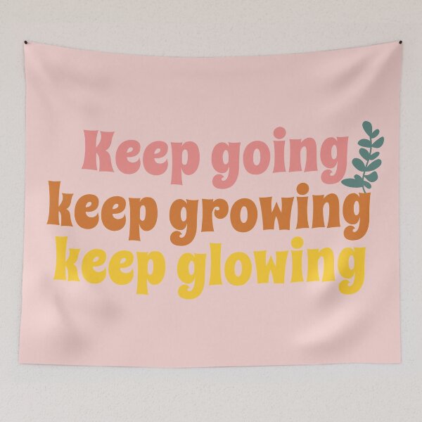 Item preview, Keep going Keep growing Keep glowing designed and sold by PeachyLitchi.