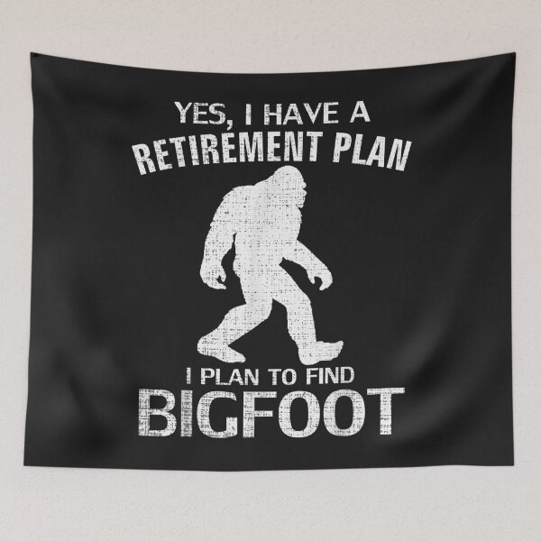 Item preview, Yes I Do Have A Retirement Plan Bigfoot Funny Animal Gift designed and sold by bar4o3fm.