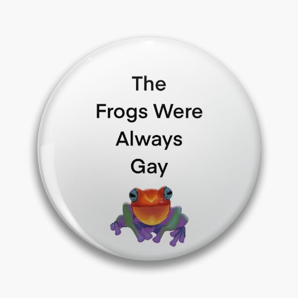 Item preview, The Frogs Were Always Gay designed and sold by Bootique.