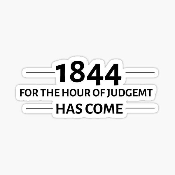 Seventh Day adventist 1844 The Great Dissapointment and The Hour of Judgement Has Come Sticker