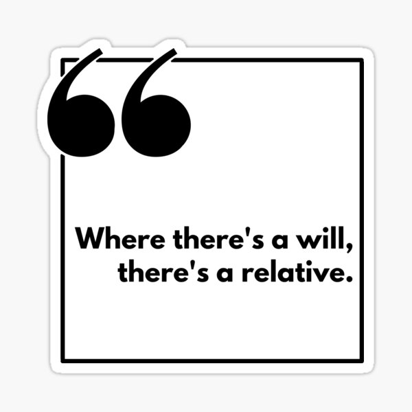 Item preview, Where there's a will, there's a relative - One liner designed and sold by The Agreeable Raven.