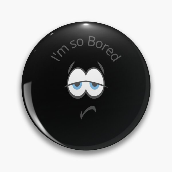 Item preview, I'm so bored designed and sold by Sunshine Sadi.