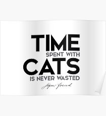 time spent with cats is never wasted - sigmund freud Poster
