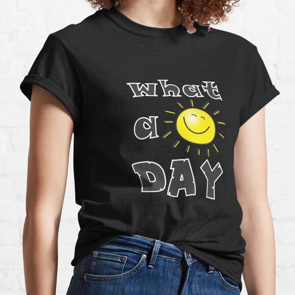 What a sunny day it is ! Classic T-Shirt