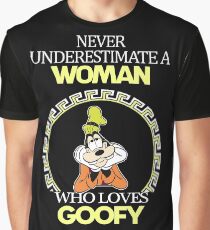 Never Underestimate A Woman Who Loves Goofy T-shirts Graphic T-Shirt
