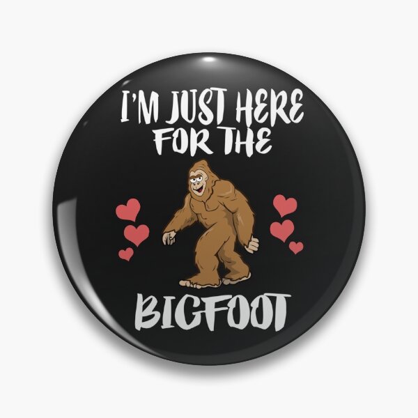 Item preview, Im Just Here For The Bigfoot designed and sold by bar4o3fm.