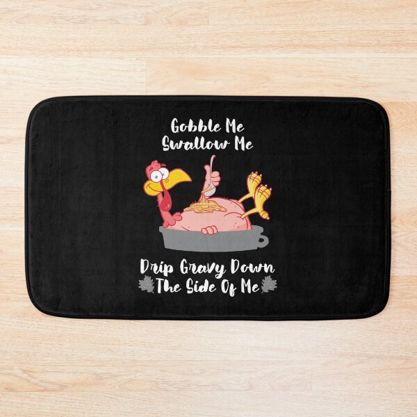 Item preview, Thanksgiving Funny Gobble Me Swallow Me Drip Gravy Turkey designed and sold by ribbinjunk.