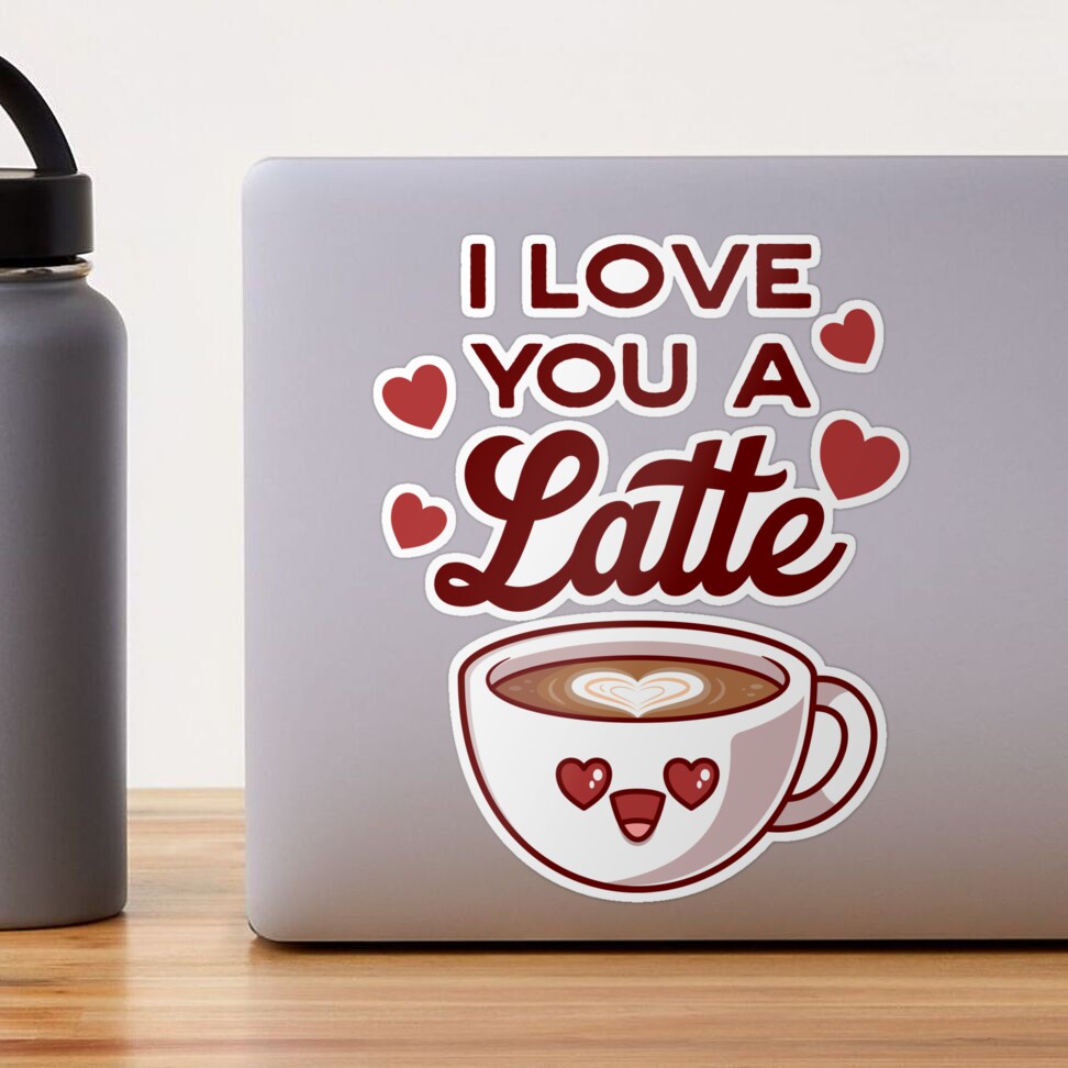 I Love You A Latte Coffee Lover Sticker