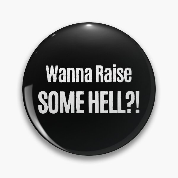 Item preview, Wanna Raise Some Hell designed and sold by GradualSlogan.