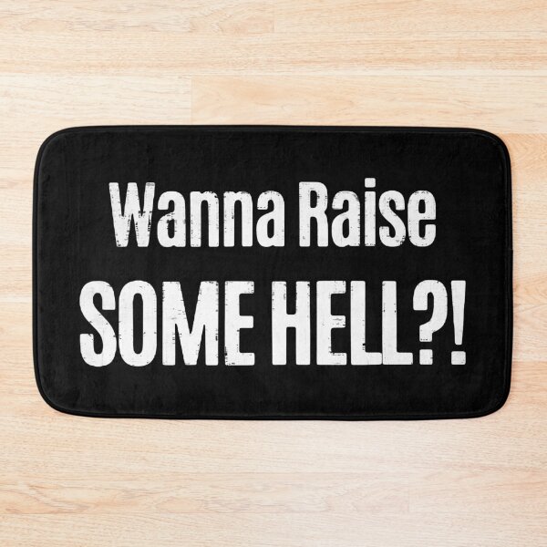 Item preview, Wanna Raise Some Hell designed and sold by GradualSlogan.
