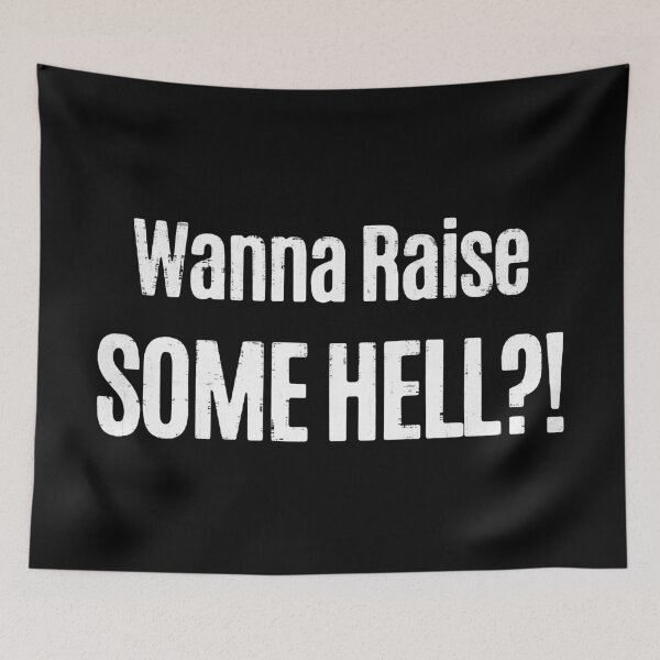 Item preview, Wanna Raise Some Hell designed and sold by GradualSlogan.