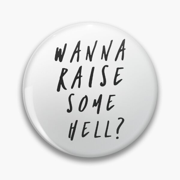 Item preview, Wanna Raise Some Hell designed and sold by GradualSlogan.