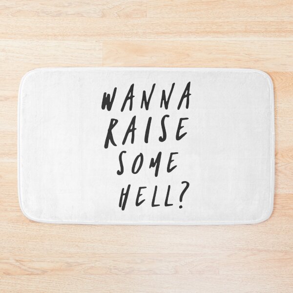 Item preview, Wanna Raise Some Hell designed and sold by GradualSlogan.