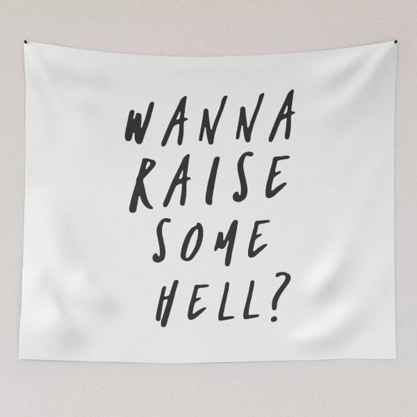 Item preview, Wanna Raise Some Hell designed and sold by GradualSlogan.