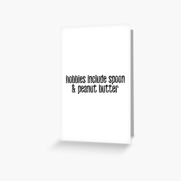 Hobbies Include Spoon & Peanut Butter Greeting Card