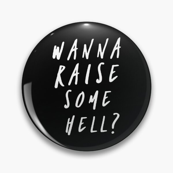 Item preview, Wanna Raise Some Hell designed and sold by GradualSlogan.