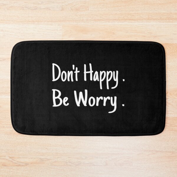 Item preview, Dont Happy Be Worry designed and sold by SiloRocky.