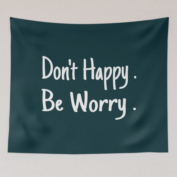 Item preview, Dont Happy Be Worry designed and sold by SiloRocky.