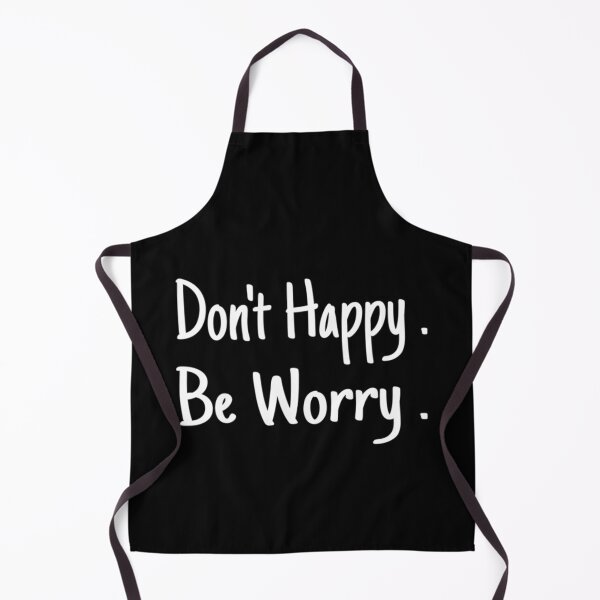Item preview, Dont Happy Be Worry designed and sold by SiloRocky.