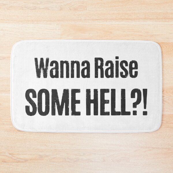 Item preview, Wanna Raise Some Hell designed and sold by GradualSlogan.