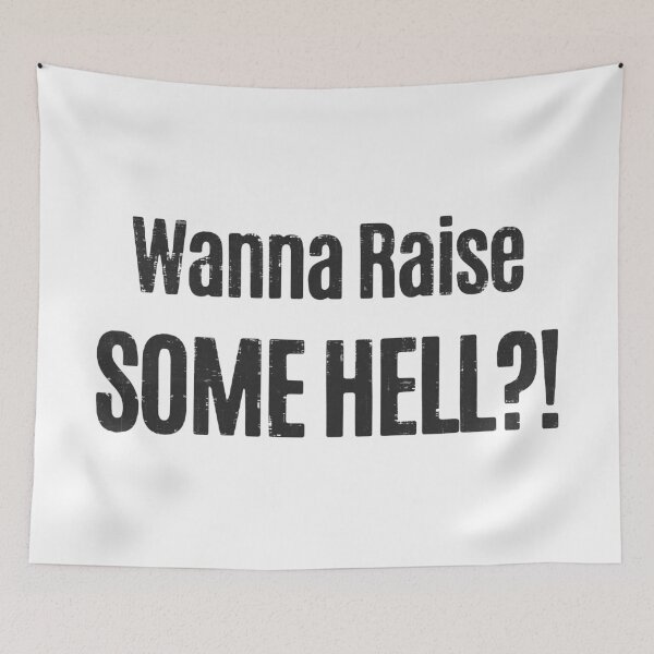 Item preview, Wanna Raise Some Hell designed and sold by GradualSlogan.