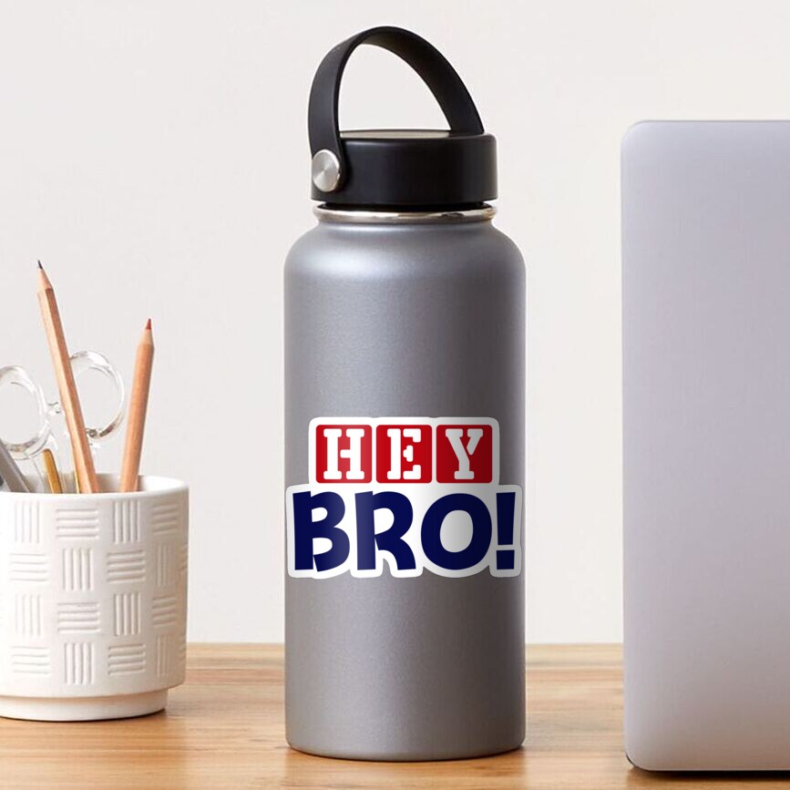 HEY BRO! Sticker