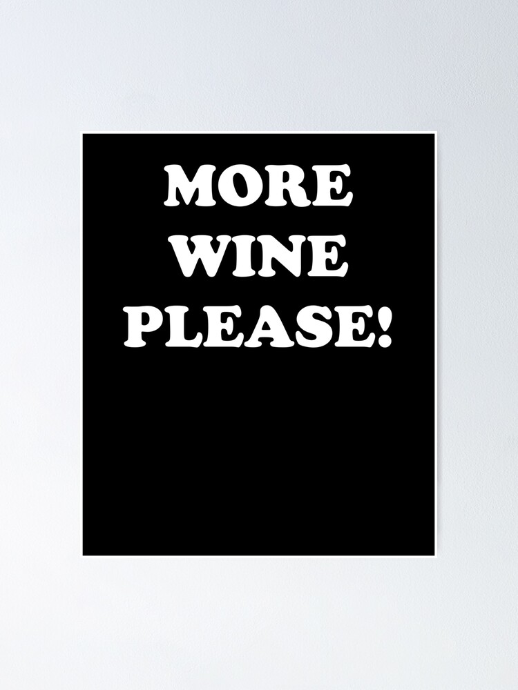 More Wine Please!