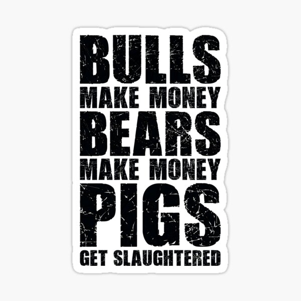 Item preview, Bulls make money, bears make money, pigs get slaughtered designed and sold by MyFinancialSelf.