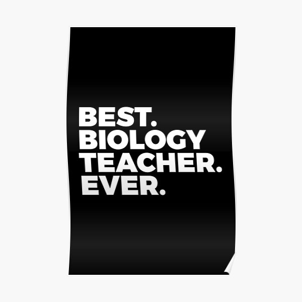 Biology Teacher Sayings Posters Redbubble