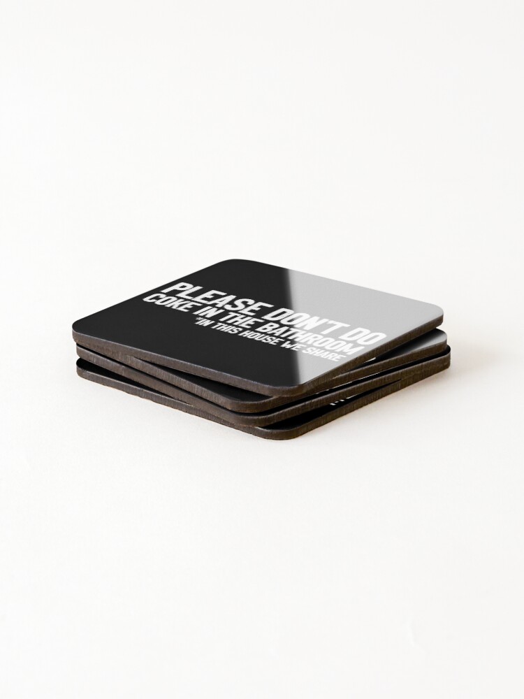 Thumbnail 4 of 5, Coasters (Set of 4), Don't Do Coke In The Bathroom In This House We Share designed and sold by Sour Soul.