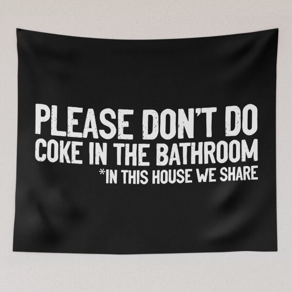 Item preview, Don't Do Coke In The Bathroom In This House We Share designed and sold by Sour Soul.