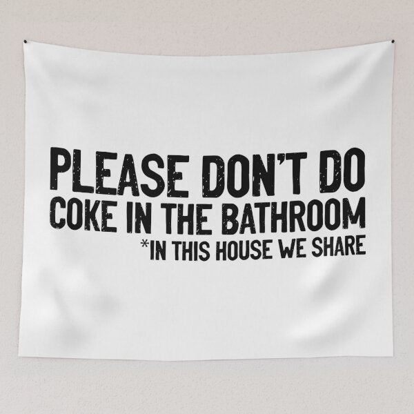 Item preview, Don't Do Coke In Bathroom In This House We Share Funny designed and sold by Sour Soul.