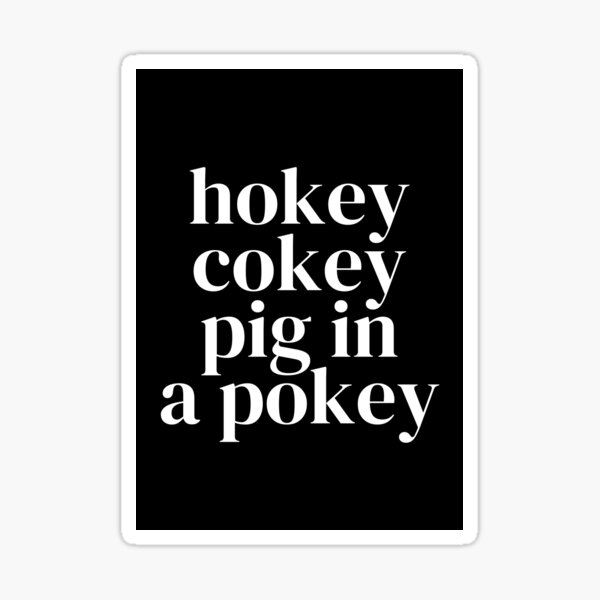 "Hokey Cokey Pig in a Pokey" Sticker for Sale by DawnRobertsB Redbubble