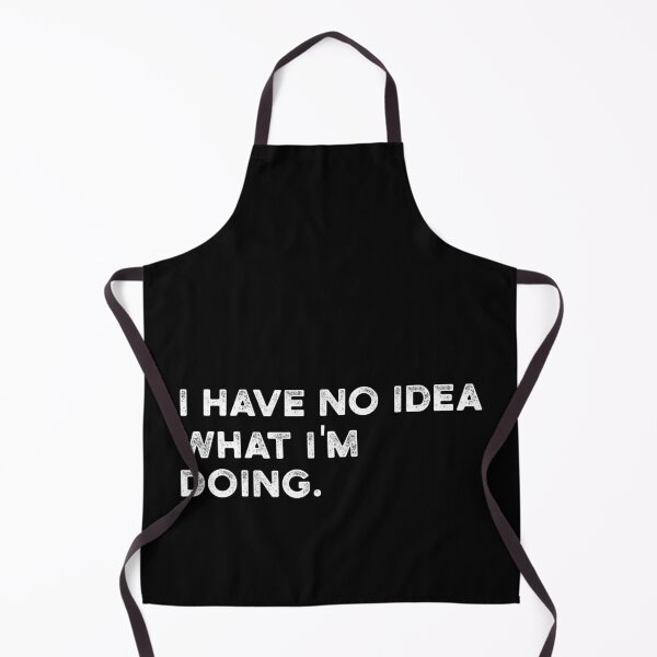 Item preview, I Have No Idea What I m Doing designed and sold by Projekt51.