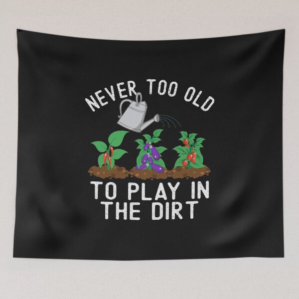 Item preview, Never Too Old To Play In The Dirt Funny Vegetables Growing Lover Gardener Gift Gardening Hobby  designed and sold by alenaz.