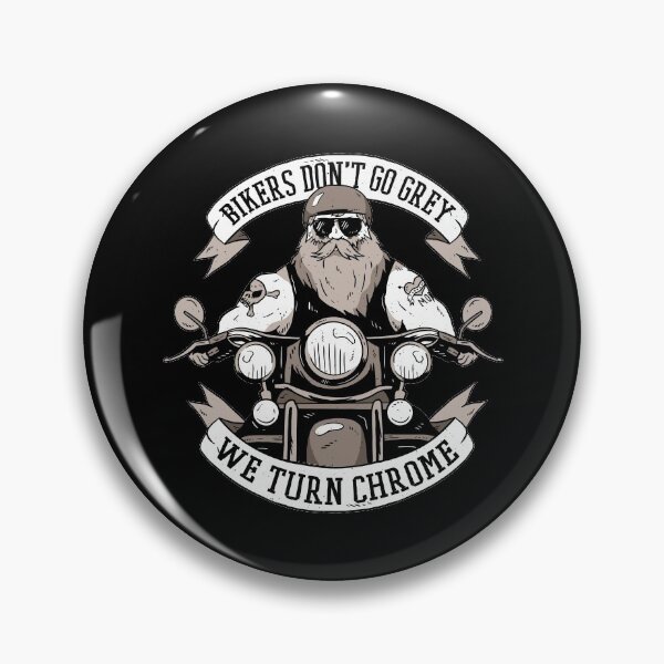 Item preview, Funny Biker Quote, Bikers Don't Go Grey We Turn Chrome designed and sold by Singhe Design.