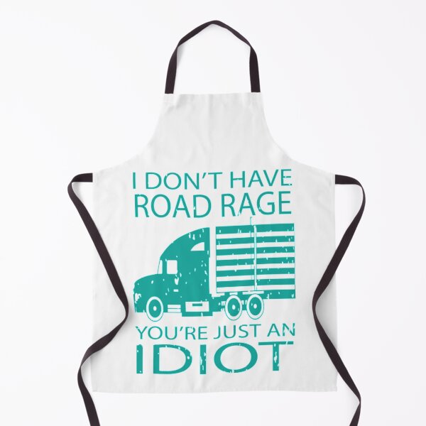 Item preview, I Don't Have Road Rage You're Just an Idiot. Truck Driver. designed and sold by Loyaltees Apparel.