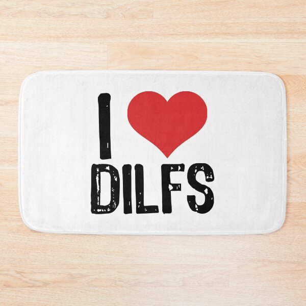 Item preview, I Love DILFs designed and sold by The "I Love Everything" Shop.