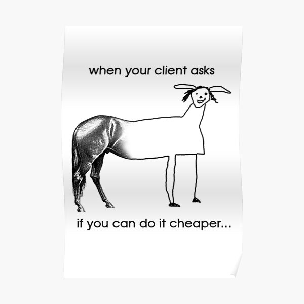 When your client asks if you can do it cheaper Poster