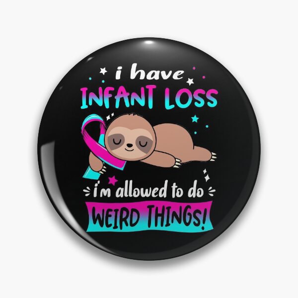Item preview, Infant Loss Awareness Funny I have Infant Loss i'm allowed to do Weird Things! designed and sold by JanetShop809.