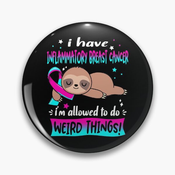 Item preview, Inflammatory Breast Cancer Awareness Funny I have Inflammatory Breast Cancer i'm allowed to do Weird Things! designed and sold by JanetShop809.